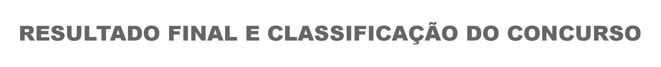 RESULTADO FINAL E CLASSIFICAÇÃO DO CONCURSO