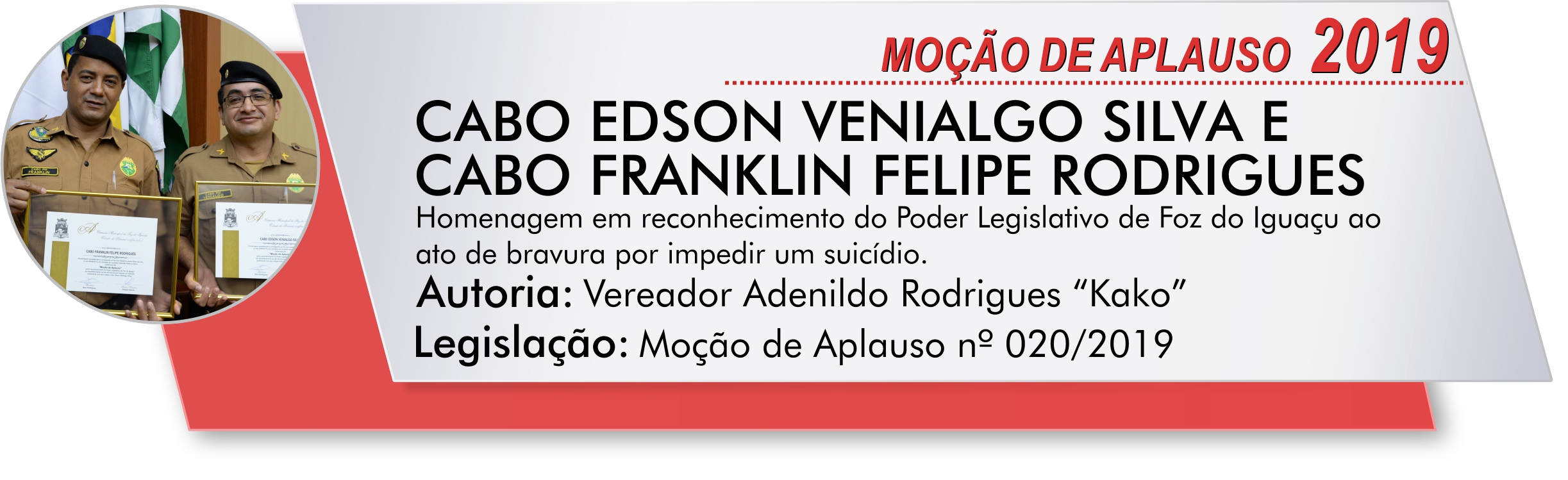 Cabo Edson Venialgo Silva e Cabo Franklin Felipe Rodrigues