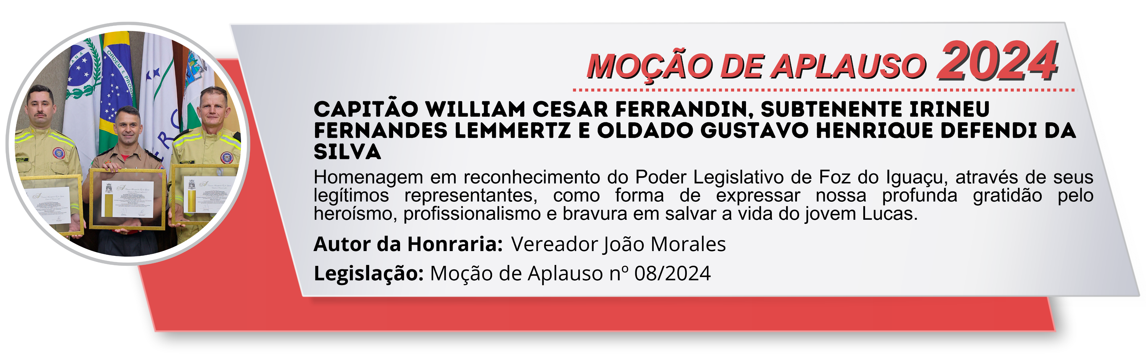 CAPITÃO WILLIAM CESAR FERRANDIN, SUBTENENTE IRINEU FERNANDES LEMMERTZ E OLDADO GUSTAVO HENRIQUE DEFENDI DA SILVA