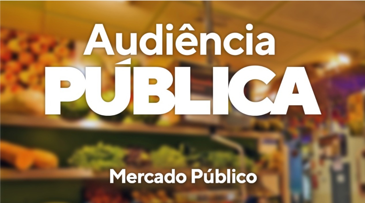 Audiência discute Mercado Público nesta terça-feira (03/08) na Câmara