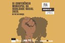 Câmara apoia a III Conferência Municipal de Promoção da Igualdade Racial Câmara apoia a III Conferência Municipal de Promoção da Igualdade Racial