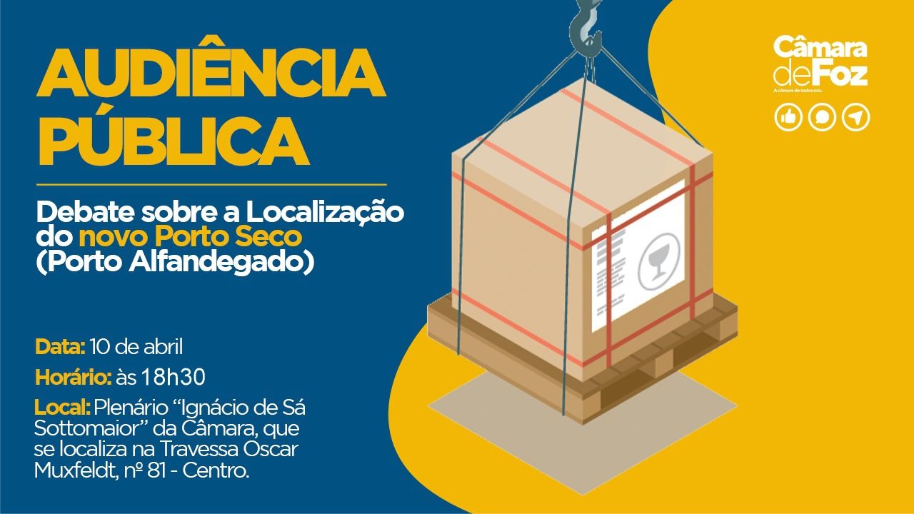 Parlamentar propõe Audiência Pública para debater a localização do novo Porto Seco anunciado em Foz do Iguaçu