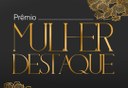 Prêmio Mulher Destaque será entregue na quinta-feira, às 9h, na Câmara de Foz